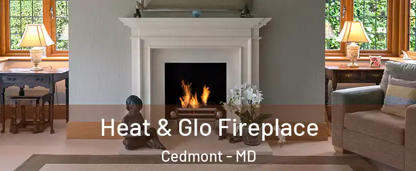 Heat & Glo Fireplace Cedmont - MD