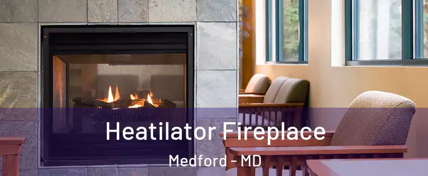 Heatilator Fireplace Medford - MD