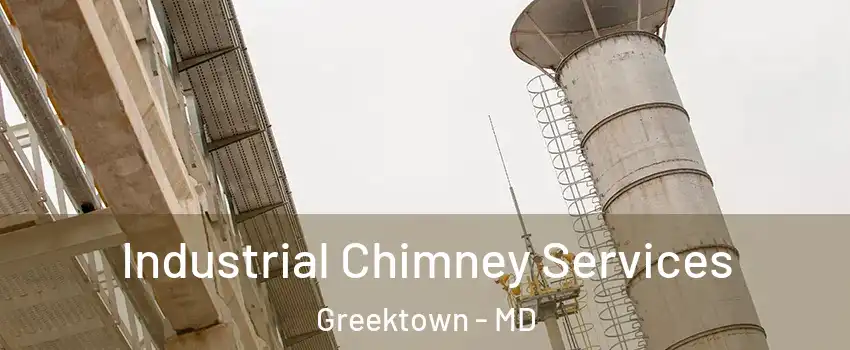 Industrial Chimney Services Greektown - MD