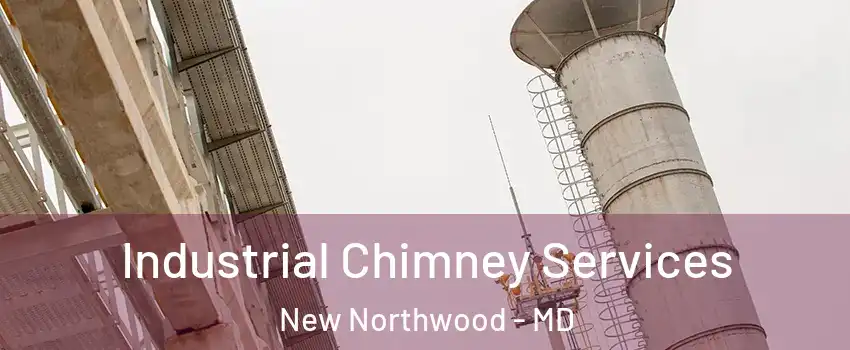 Industrial Chimney Services New Northwood - MD