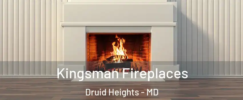 Kingsman Fireplaces Druid Heights - MD