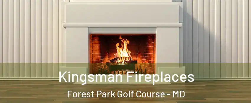 Kingsman Fireplaces Forest Park Golf Course - MD