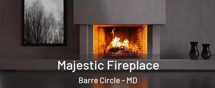 Majestic Fireplace Barre Circle - MD