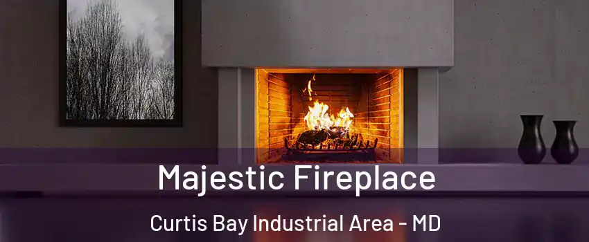 Majestic Fireplace Curtis Bay Industrial Area - MD