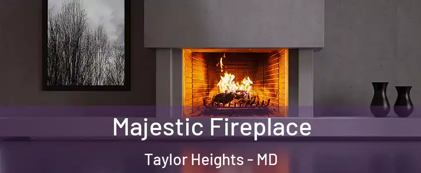 Majestic Fireplace Taylor Heights - MD