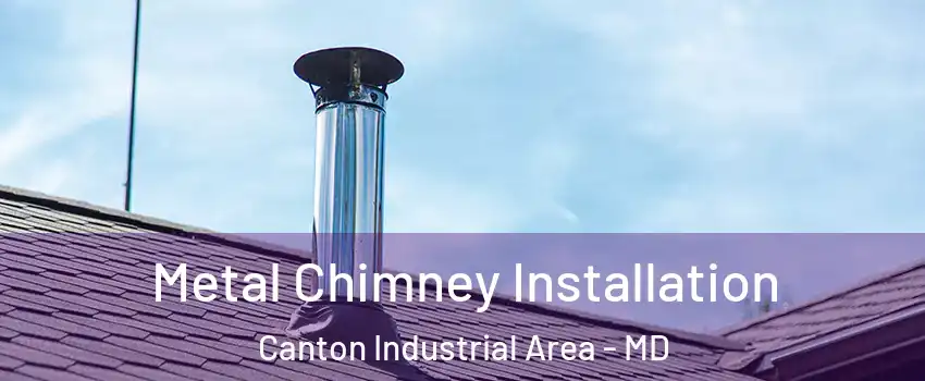 Metal Chimney Installation Canton Industrial Area - MD