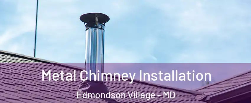 Metal Chimney Installation Edmondson Village - MD