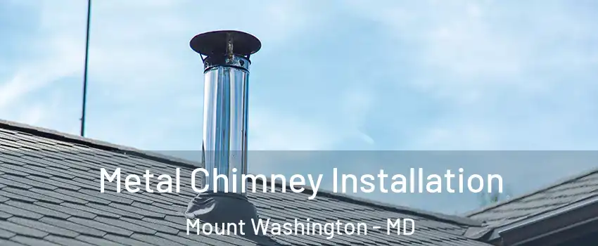 Metal Chimney Installation Mount Washington - MD