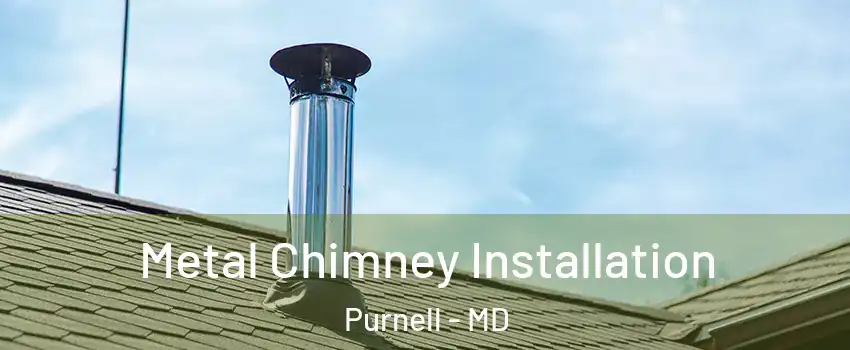 Metal Chimney Installation Purnell - MD