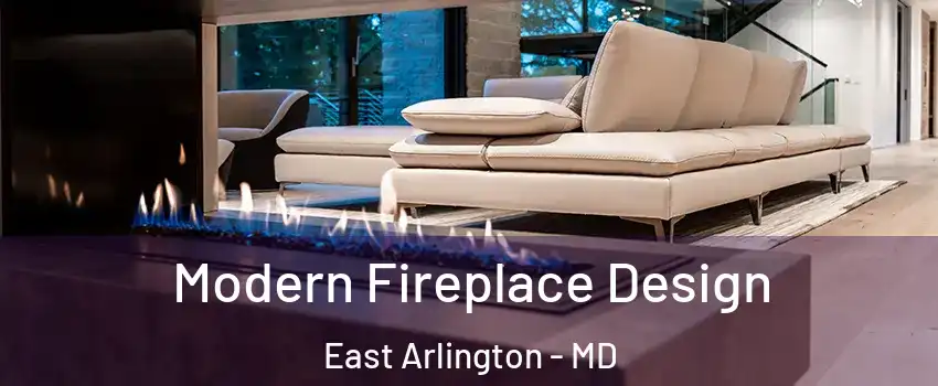 Modern Fireplace Design East Arlington - MD