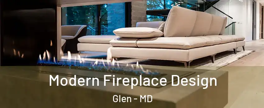 Modern Fireplace Design Glen - MD