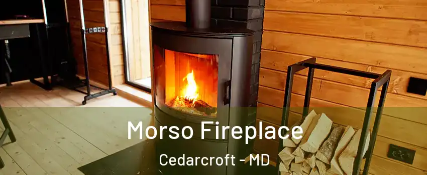 Morso Fireplace Cedarcroft - MD