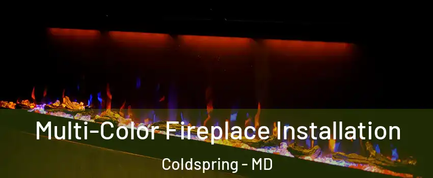 Multi-Color Fireplace Installation Coldspring - MD