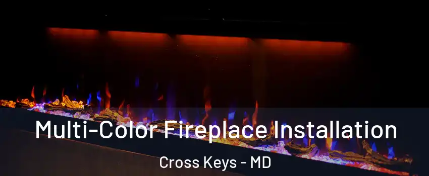 Multi-Color Fireplace Installation Cross Keys - MD