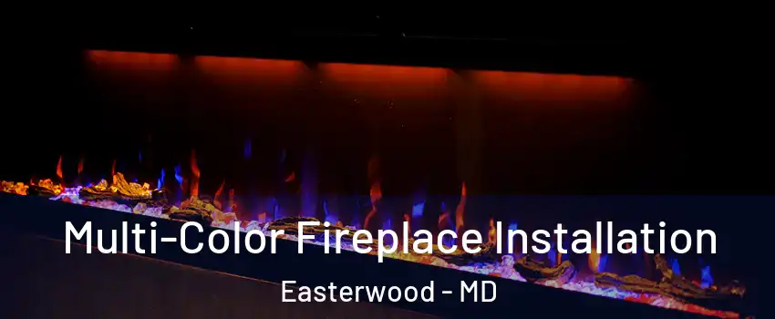 Multi-Color Fireplace Installation Easterwood - MD