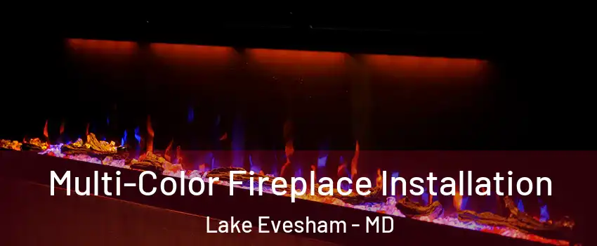 Multi-Color Fireplace Installation Lake Evesham - MD