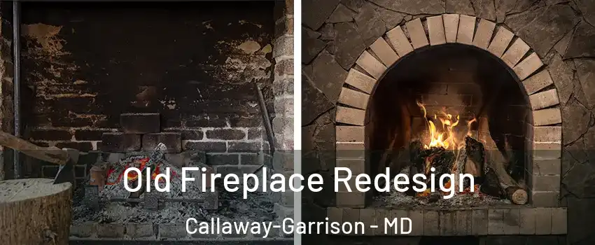 Old Fireplace Redesign Callaway-Garrison - MD