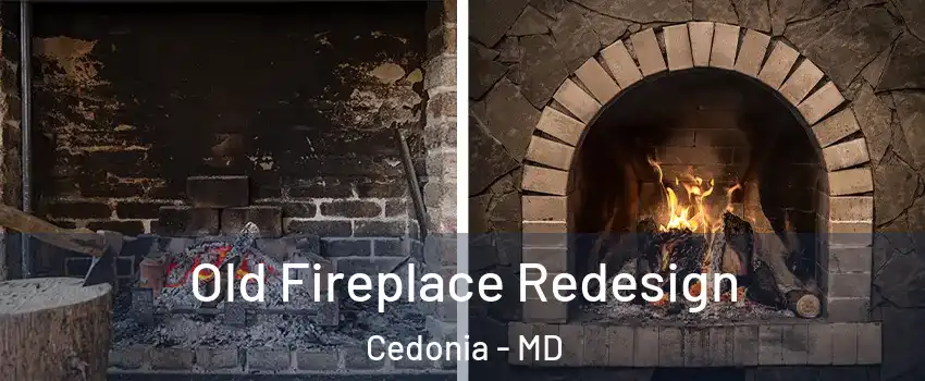 Old Fireplace Redesign Cedonia - MD