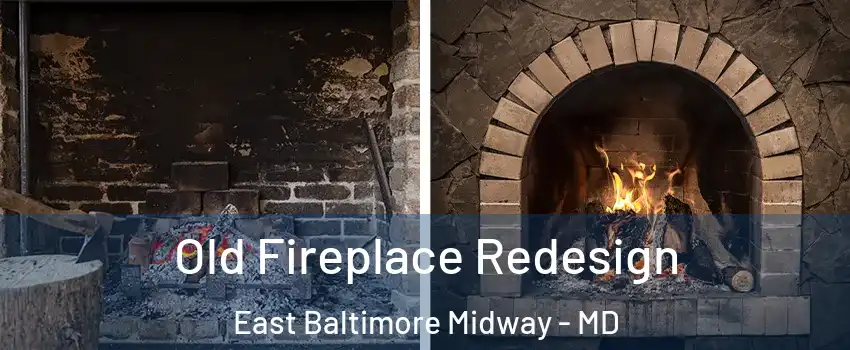 Old Fireplace Redesign East Baltimore Midway - MD