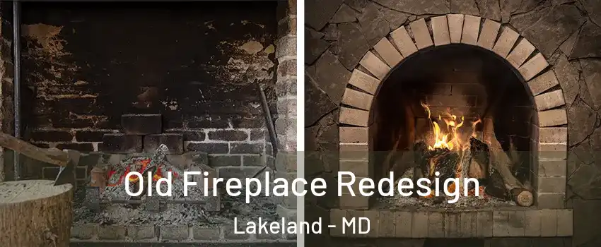 Old Fireplace Redesign Lakeland - MD