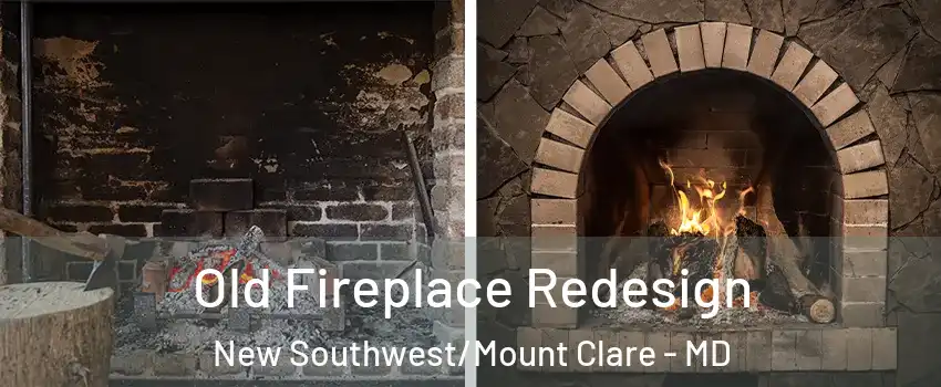 Old Fireplace Redesign New Southwest/Mount Clare - MD