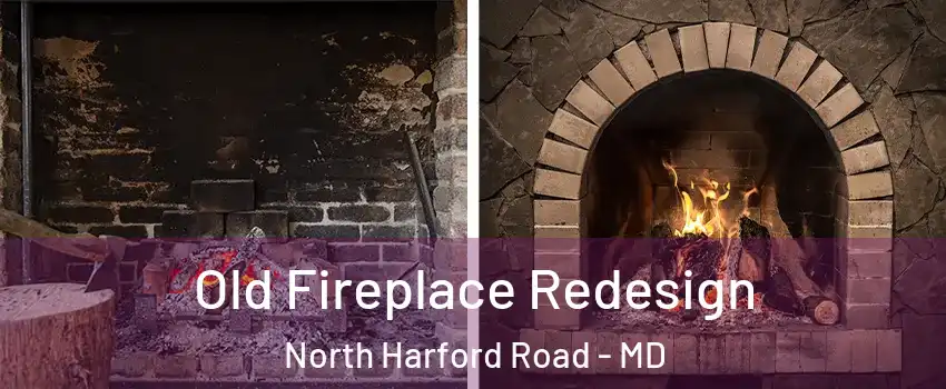 Old Fireplace Redesign North Harford Road - MD