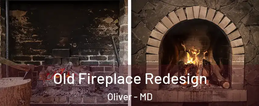 Old Fireplace Redesign Oliver - MD