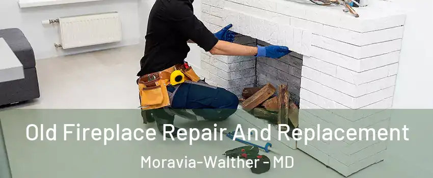 Old Fireplace Repair And Replacement Moravia-Walther - MD