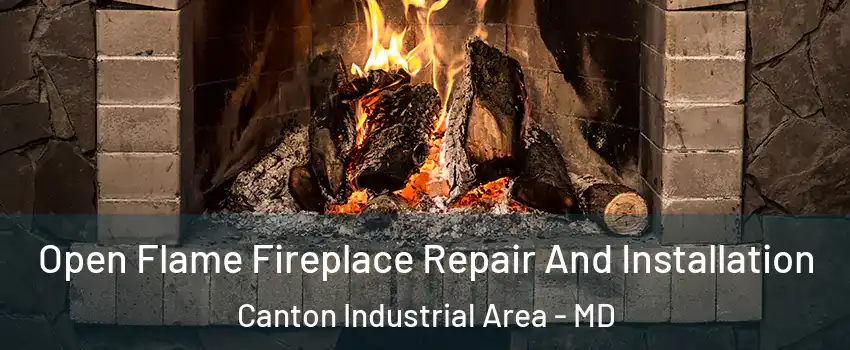 Open Flame Fireplace Repair And Installation Canton Industrial Area - MD