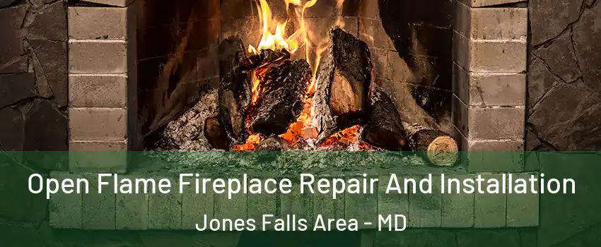 Open Flame Fireplace Repair And Installation Jones Falls Area - MD