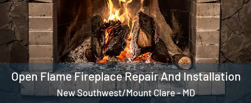 Open Flame Fireplace Repair And Installation New Southwest/Mount Clare - MD