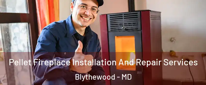 Pellet Fireplace Installation And Repair Services Blythewood - MD