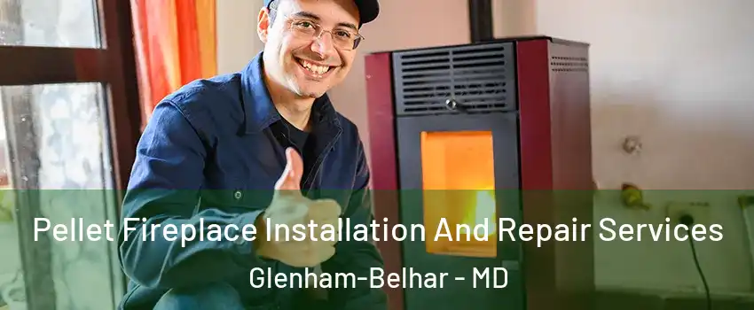 Pellet Fireplace Installation And Repair Services Glenham-Belhar - MD