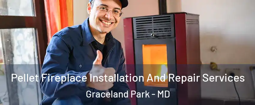 Pellet Fireplace Installation And Repair Services Graceland Park - MD