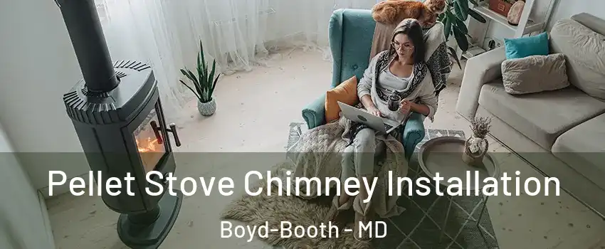 Pellet Stove Chimney Installation Boyd-Booth - MD