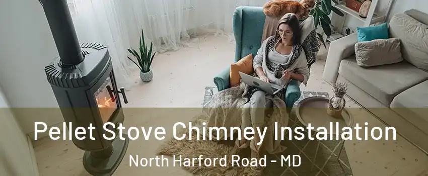 Pellet Stove Chimney Installation North Harford Road - MD