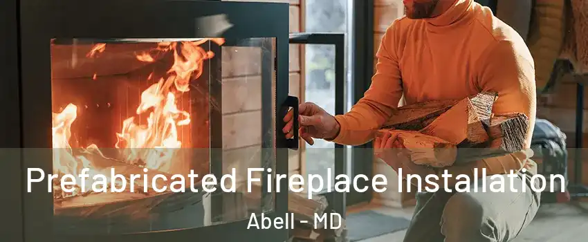 Prefabricated Fireplace Installation Abell - MD