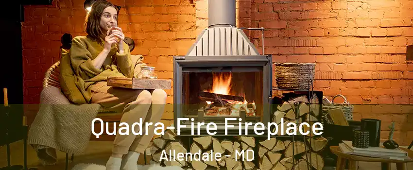 Quadra-Fire Fireplace Allendale - MD