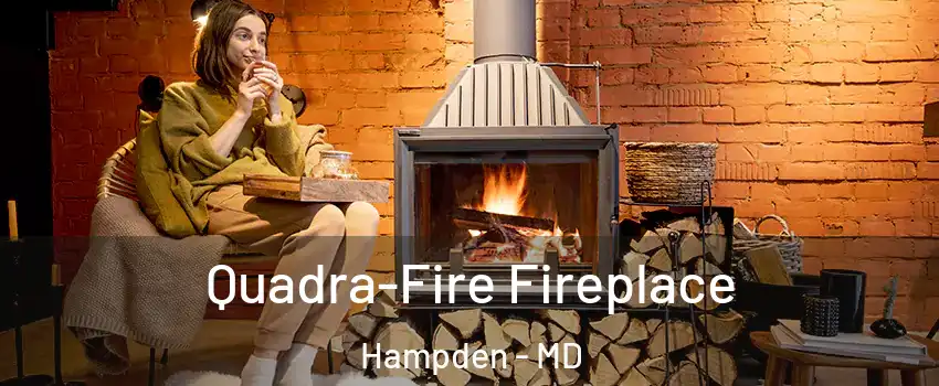 Quadra-Fire Fireplace Hampden - MD