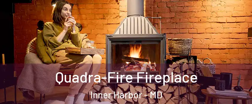 Quadra-Fire Fireplace Inner Harbor - MD