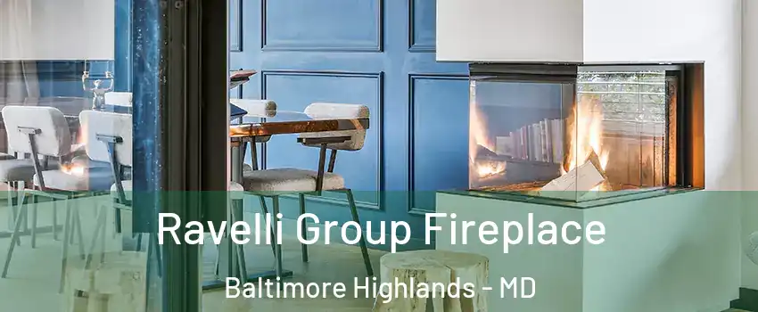 Ravelli Group Fireplace Baltimore Highlands - MD