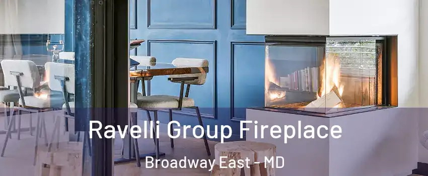 Ravelli Group Fireplace Broadway East - MD