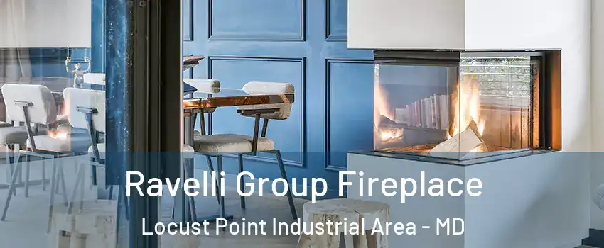 Ravelli Group Fireplace Locust Point Industrial Area - MD