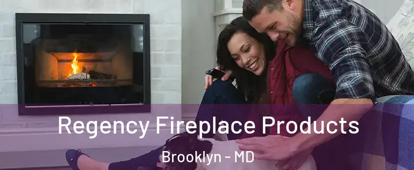 Regency Fireplace Products Brooklyn - MD