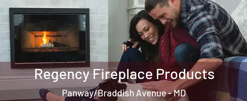 Regency Fireplace Products Panway/Braddish Avenue - MD