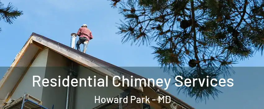 Residential Chimney Services Howard Park - MD