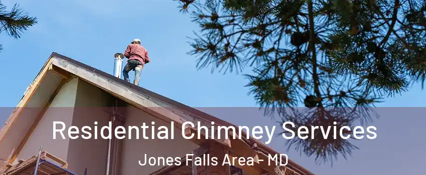 Residential Chimney Services Jones Falls Area - MD