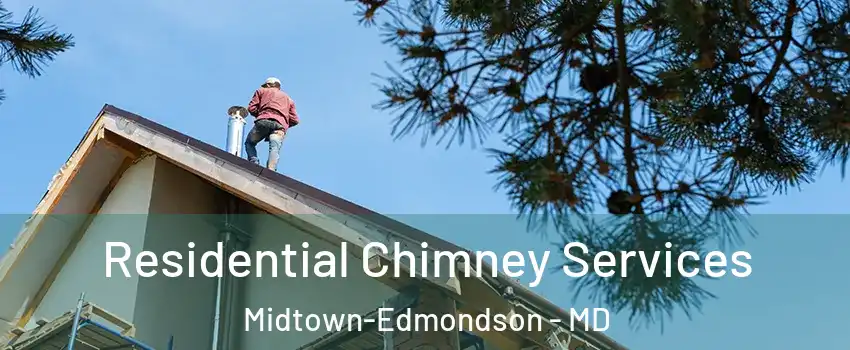 Residential Chimney Services Midtown-Edmondson - MD