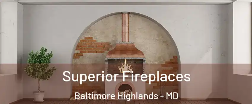 Superior Fireplaces Baltimore Highlands - MD