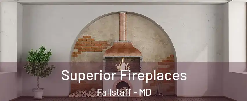 Superior Fireplaces Fallstaff - MD